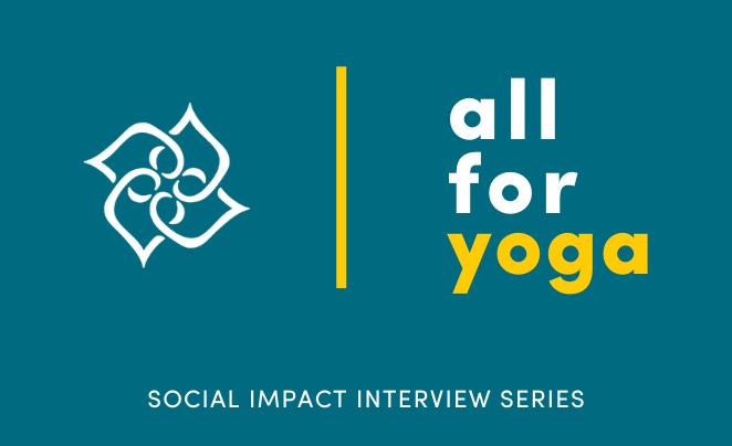 All for Yoga: Social Impact Interview Series